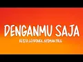 Download Lagu Keisya Levronka, Nyoman Paul - Denganmu Saja (Lirik Lagu)