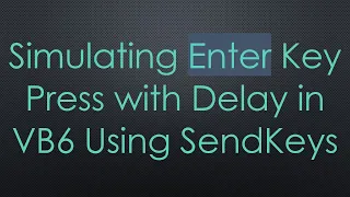 Simulating Enter Key Press with Delay in VB6 Using SendKeys