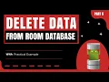 How to Delete Data from Room Database in Android Complete Room Database Tutorial