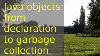 Java objects declaring initializing assigning values references impact on garbage collection
