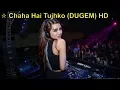 Download Lagu ☆ Chaha Hai Tujhko   (DUGEM)