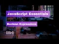 JavaScript Essentials Boolean Expressions