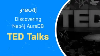 Thumbnail for TED Talks – Discovering Neo4j AuraDB Free with Michael and Alexander video
