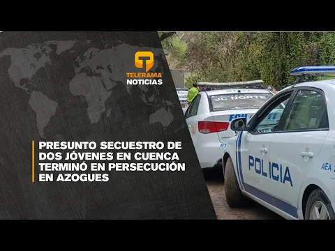Presunto secuestro de dos jóvenes en Cuenca terminó en persecución en Azogues