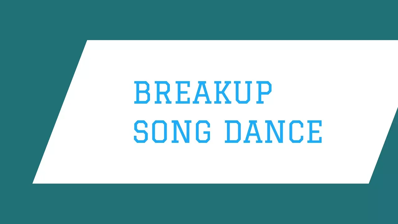 Dance on break up song