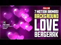 Download Lagu 7 MOTION BACKGROUND LOVE VIDEO | Efek Mentahan Love Bergerak
