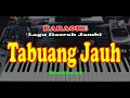 Lagu Daerah Jambi - TABUANG JAUH - Karaoke