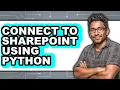 How to Connect to Sharepoint Using Python easy Method
