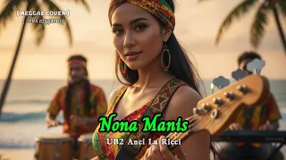 nona manis reggae version ub2 anci la ricci cover remix reggae by zona reggae id lagu lawas