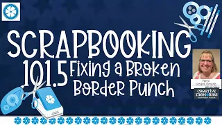Scrapbooking 101 5 Fixing A Border Punch