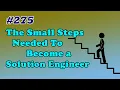 The Small Steps Needed To Become a Solution Engineer