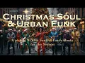 𝐏𝐥𝐚𝐲𝐥𝐢𝐬𝐭 Christmas Soul \u0026 Urban Funk 🎄 Uptown Winter Soulful Party Beats for the Season❄️