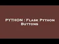 PYTHON Flask Python Buttons