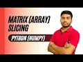 Matrix array formation and slicing Numpy Python