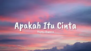 Happy Asmara - Apakah itu cinta (Lyrics)