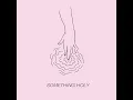Download Lagu Something Holy - Alice Phoebe Lou