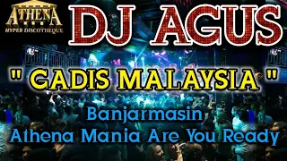 DJ AGUS - GADIS MALAYSIA || Banjarmasin Athena Mania Are You Ready