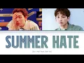 ZICO - Summer Hate Feat. Rain (지코 여름의 미움 Feat. 비 가사(Color Coded Lyrics Han/Rom/Eng/가사)