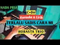 Download Lagu KARAOKE TERLALU SADIS CARA MI - HOBASTA TRIO Cipt: Gun Labero Simarmata Nada PRIA