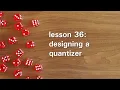 PB36 Designing a Quantizer