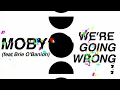 Moby & Brie O'Banion - We're Going Wrong