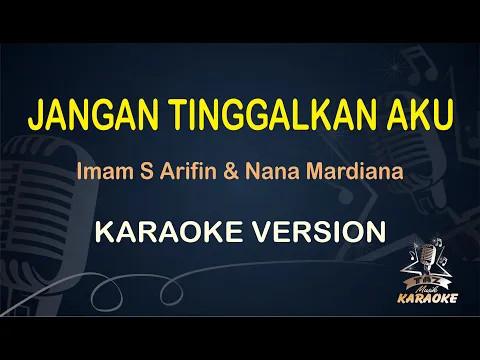 Download MP3 JANGAN TINGGALKAN AKU KARAOKE || Imam S Arifin \u0026 Nana Mardiana ( Karaoke ) Dangdut || Koplo HD Audio