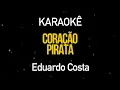 Download Lagu Coração Pirata - Eduardo Costa (Karaokê Version)