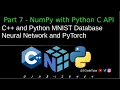 C and Python MNIST Database Neural Network and PyTorch Part 7 - NumPy with Python C API