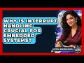 Why Is Interrupt Handling Crucial For Embedded Systems - Electrical Engineering Essentials