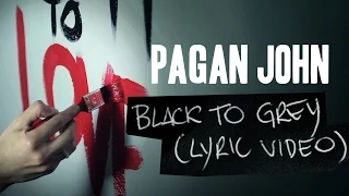 pagan john black to grey lyric video