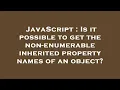 JavaScript Is it possible to get the non-enumerable inherited property names of an object