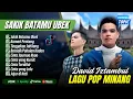 Download Lagu David Iztambul Album Terbaik - SAKIK BATAMU UBEK - KAMARI PENTANG |TINGGAKAN SAHILANG || LAGU MINANG