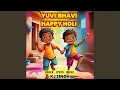 Download Lagu Yuvi Bhavi Happy Holi