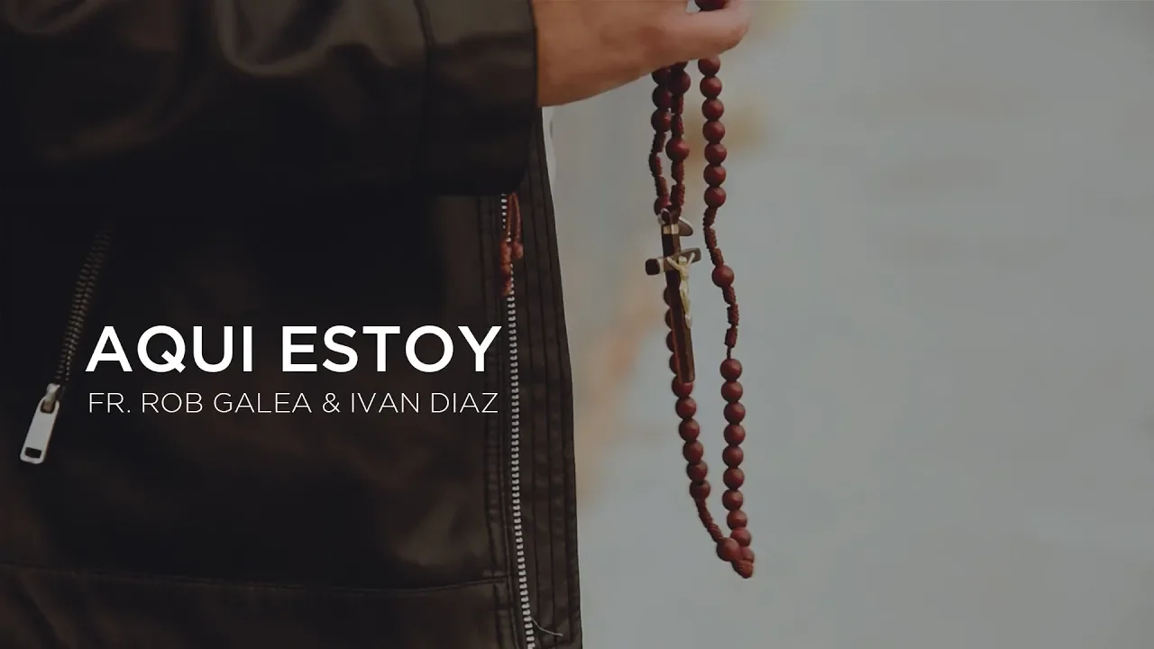 Aqui Estoy (Here I Am) - Fr. Rob Galea and Ivan Diaz Aqui Estoy (Here I Am) - Fr. Rob Galea and Ivan Diaz