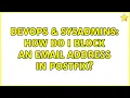 DevOps SysAdmins How do I block an email address in Postfix 2 Solutions