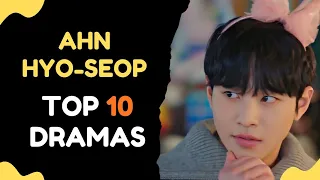 top 10 dramas starring ahn hyo seop 2026 updated