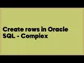 Create rows in Oracle SQL - Complex 1 answer