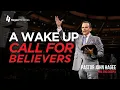 A Wake Up Call for Believers