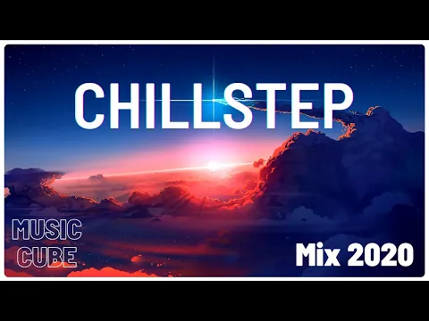 New Best Chillstep | Music Mix 2020 | Beautiful Chillstep