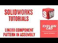 SOLIDWORKS TUTORIALS 2022 LINEAR COMPONENT PATTERN IN ASSEMBLY IN SOLIDWORKS EXPLAIN CAD