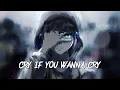 Download Lagu 「Nightcore」 ↬ Cry If You Wanna Cry - (Jeris) - (Lyrics)