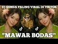 Download Lagu DJ SUNDA MAWAR BODAS FULL REMIX - LAGU SUNDA LAWAS TAPI NGGA ADA BOSEN NYA