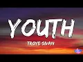 Troye Sivan - YOUTH (Lyrics)