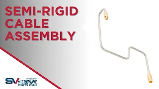 SV Microwave s Semi-Rigid Cable Assembly Capabilities