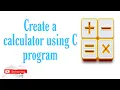 How to create a Calculator using C program