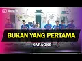 Download Lagu BUKAN YANG PERTAMA KARAOKE NADA COWOK