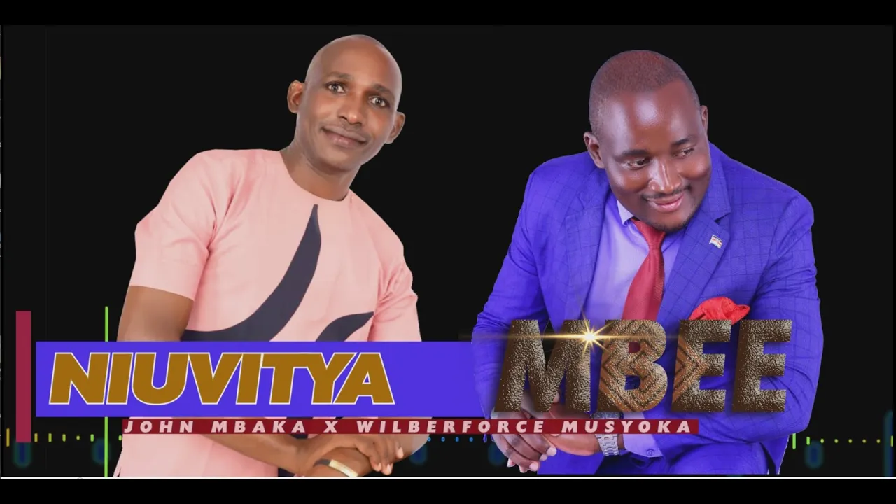 JOHN MBAKA X WILBERFORCE MUSYOKA - NIUVITYA MBEE OFFICIAL VIDEO