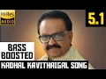 Download Lagu KADHAL KAVITHAIGAL 5.1 BASS BOOSTED SONG | GOPURA VASALILE | ILAYARAJA | DOLBY |BAD BOY BASS CHANNEL