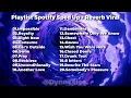 Lagu PLAYLIST SPOTIFY SPED UP + REVERB VIRAL TIKTOK 