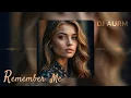Download Lagu DJ AURM - Remember Me